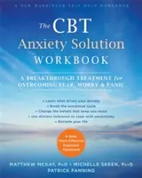 Manualul de lucru al soluției CBT pentru anxietate: Un tratament inovator pentru depășirea fricii, îngrijorării și panicii - The CBT Anxiety Solution Workbook: A Breakthrough Treatment for Overcoming Fear, Worry, and Panic
