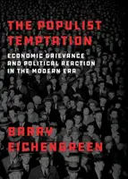 Tentația populistă: Nemulțumirile economice și reacția politică în epoca modernă - The Populist Temptation: Economic Grievance and Political Reaction in the Modern Era