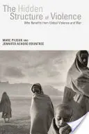 Structura ascunsă a violenței: Cine beneficiază de pe urma violenței și a războiului mondial - The Hidden Structure of Violence: Who Benefits from Global Violence and War