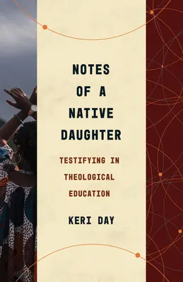Însemnările unei fiice native: Mărturie în educația teologică - Notes of a Native Daughter: Testifying in Theological Education