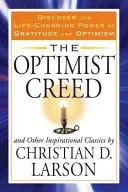 Crezul optimist și alte clasice inspiraționale: Descoperiți puterea recunoștinței și a optimismului de a vă schimba viața - The Optimist Creed and Other Inspirational Classics: Discover the Life-Changing Power of Gratitude and Optimism