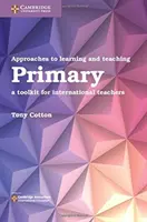 Abordări privind învățarea și predarea învățământului primar: un set de instrumente pentru profesorii internaționali - Approaches to Learning and Teaching Primary: A Toolkit for International Teachers