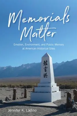 Memorialele contează: Emoție, mediu și memorie publică la siturile istorice americane - Memorials Matter: Emotion, Environment and Public Memory at American Historical Sites