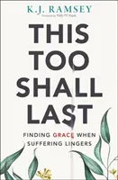 This Too Shall Last - Finding Grace When Suffering Lingers