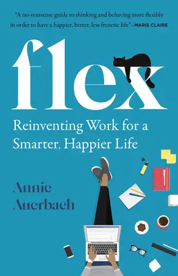 Flex: Reinventarea muncii pentru o viață mai inteligentă și mai fericită - Flex: Reinventing Work for a Smarter, Happier Life