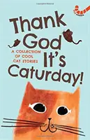 Thank God It's Caturday! -10 povești grozave cu pisici - Thank God It's Caturday! -10 Cool Cat Stories