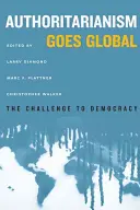 Autoritarismul devine global: provocarea la adresa democrației - Authoritarianism Goes Global: The Challenge to Democracy