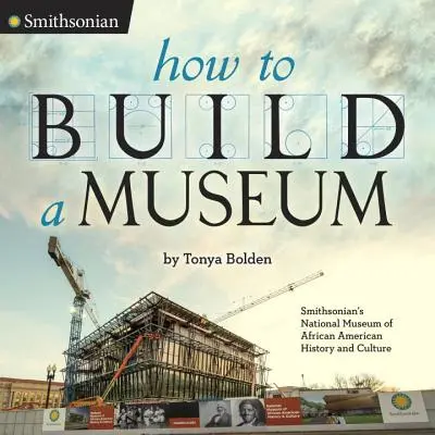 Cum să construiești un muzeu: Muzeul național Smithsonian de istorie și cultură afro-americană - How to Build a Museum: Smithsonian's National Museum of African American History and Culture