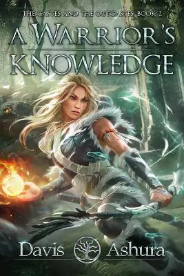 Cunoștințele unui războinic: The Castes and the OutCastes, Cartea 2 - A Warrior's Knowledge: The Castes and the OutCastes, Book 2