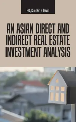 O analiză asiatică a investițiilor imobiliare directe și indirecte - An Asian Direct and Indirect Real Estate Investment Analysis