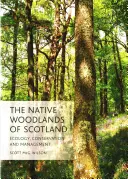 Pădurile indigene din Scoția: Ecologie, conservare și gestionare - The Native Woodlands of Scotland: Ecology, Conservation and Management