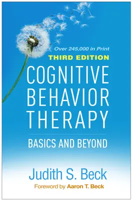 Terapia cognitiv-comportamentală, ediția a treia: Bazele și dincolo de ele - Cognitive Behavior Therapy, Third Edition: Basics and Beyond