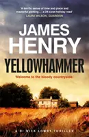 Yellowhammer - A doua crimă misterioasă din seria DI Nicholas Lowry - Yellowhammer - The gripping second murder mystery in the DI Nicholas Lowry series