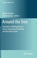 În jurul copacului: Probleme semantice și metafizice privind ramificarea și viitorul deschis - Around the Tree: Semantic and Metaphysical Issues Concerning Branching and the Open Future