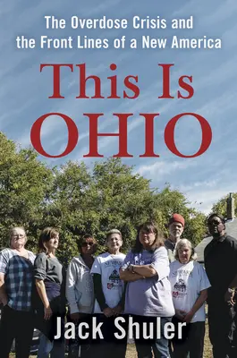 Acesta este Ohio: Criza supradozelor și primele linii ale unei noi Americi - This Is Ohio: The Overdose Crisis and the Front Lines of a New America