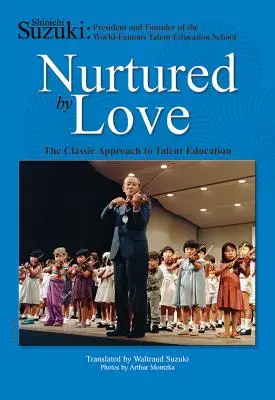 Îngrijit prin iubire: Abordarea clasică a educației talentelor - Nurtured by Love: The Classic Approach to Talent Education