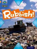 Proiectul X Origins: Orange Book Band, Oxford Nivelul 6: What a Waste: Rubbish! - Project X Origins: Orange Book Band, Oxford Level 6: What a Waste: Rubbish!