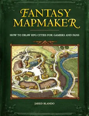 Creatorul de hărți fantastice: Cum să desenezi orașe RPG pentru gameri și fani - Fantasy Mapmaker: How to Draw RPG Cities for Gamers and Fans