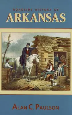 Istoria rutieră a Arkansasului - Roadside History of Arkansas