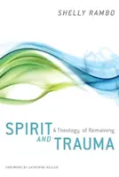 Spirit și traumă: O teologie a rămânerii - Spirit and Trauma: A Theology of Remaining