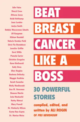 Învinge cancerul la sân ca un șef: 30 de povești puternice - Beat Breast Cancer Like a Boss: 30 Powerful Stories