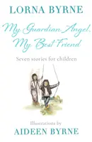 Îngerul meu păzitor, cel mai bun prieten al meu - Șapte povești pentru copii - My Guardian Angel, My Best Friend - Seven stories for children