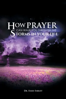 Cum rugăciunea te poate însoți prin furtunile din viața ta - How Prayer Can Walk You Through the Storms in Your Life