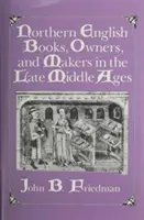 Cărți, proprietari și producători din nordul Angliei în Evul Mediu târziu - Northern English Books, Owners and Makers in the Late Middle Ages