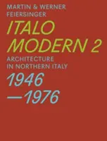 Italomodern 2: Arhitectura în nordul Italiei 1946-1976 - Italomodern 2: Architecture in Northern Italy 1946-1976