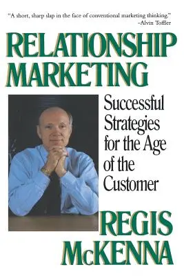 Marketingul relațiilor: Strategii de succes pentru era clientului [Successful Strategies for the Age of the Customer - Relationship Marketing: Successful Strategies for the Age of the Customer