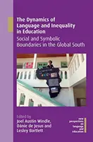Dinamica limbii și a inegalității în educație: Granițe sociale și simbolice în sudul global - The Dynamics of Language and Inequality in Education: Social and Symbolic Boundaries in the Global South