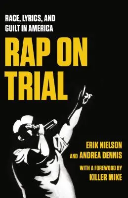 Rap on Trial: Rasă, versuri și vinovăție în America - Rap on Trial: Race, Lyrics, and Guilt in America