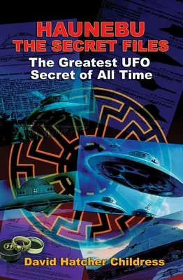 Haunebu: Dosarele secrete: Cel mai mare secret OZN al tuturor timpurilor - Haunebu: The Secret Files: The Greatest UFO Secret of All Time