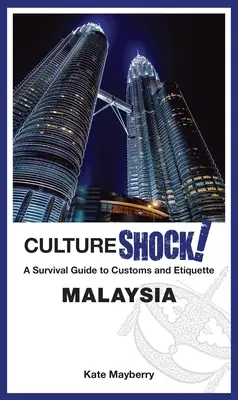 Cultureshock! Malaezia: Un ghid de supraviețuire pentru obiceiuri și etichetă - Cultureshock! Malaysia: A Survival Guide to Customs and Etiquette