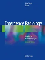 Radiologie de urgență: Imagistica patologiilor acute - Emergency Radiology: Imaging of Acute Pathologies