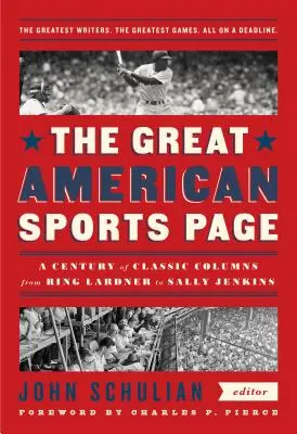 Marea pagină americană de sport: Un secol de coloane clasice de la Ring Lardner la Sally Jenkins: O publicație specială a Bibliotecii Americii - The Great American Sports Page: A Century of Classic Columns from Ring Lardner to Sally Jenkins: A Library of America Special Publication