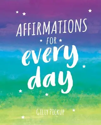 Afirmații pentru fiecare zi - Mantre pentru calm, inspirație și împuternicire - Affirmations for Every Day - Mantras for Calm, Inspiration and Empowerment