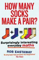 Câte șosete fac o pereche?: Matematică cotidiană surprinzător de interesantă - How Many Socks Make a Pair?: Surprisingly Interesting Everyday Maths