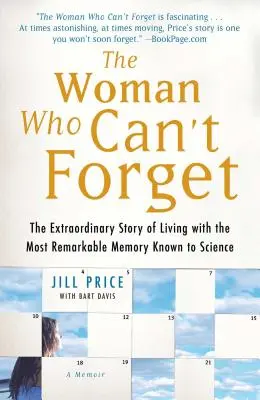 Femeia care nu poate uita: Povestea extraordinară de a trăi cu cea mai remarcabilă memorie cunoscută de știință - Un memoriu - The Woman Who Can't Forget: The Extraordinary Story of Living with the Most Remarkable Memory Known to Science--A Memoir