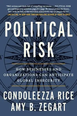Political Risk: How Businesses and Organizations Can Anticipate Global Insecurity (Risc politic: Cum pot întreprinderile și organizațiile să anticipeze insecuritatea globală) - Political Risk: How Businesses and Organizations Can Anticipate Global Insecurity