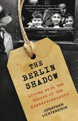 Umbra Berlinului: Trăind cu fantomele transportului de copii - The Berlin Shadow: Living with the Ghosts of the Kindertransport