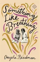Ceva de genul respirației - Something Like Breathing