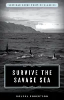Supraviețuiește pe marea sălbatică: Sheridan House Maritime Classics - Survive the Savage Sea: Sheridan House Maritime Classics