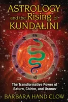 Astrologia și ascensiunea lui Kundalini: Puterea transformatoare a lui Saturn, Chiron și Uranus - Astrology and the Rising of Kundalini: The Transformative Power of Saturn, Chiron, and Uranus
