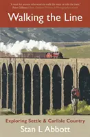 Explorarea ținutului Settle & Carlisle - Walking the Line - Walking the Line - Exploring Settle & Carlisle Country