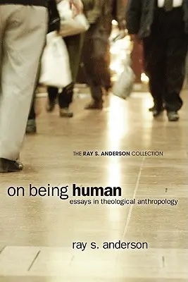 Despre a fi om: Eseuri în antropologia teologică - On Being Human: Essays in Theological Anthropology