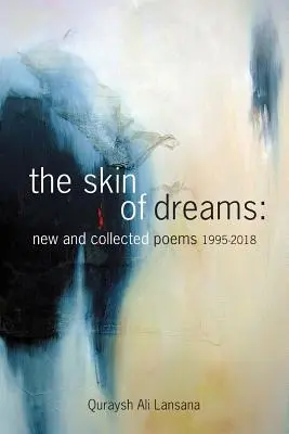 The Skin of Dreams: Poeme noi și colecționate 1995-2018 - The Skin of Dreams: New and Collected Poems 1995-2018