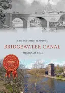 Canalul Bridgewater de-a lungul timpului - Bridgewater Canal Through Time
