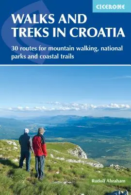Plimbări și drumeții în Croația: 30 de trasee pentru drumeții montane, parcuri naționale și trasee de coastă - Walks and Treks in Croatia: 30 Routes for Mountain Walking, National Parks and Coastal Trails