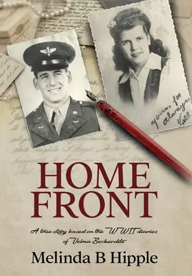 Home Front: O poveste adevărată bazată pe jurnalele din al Doilea Război Mondial ale Velmei Beckerdite - Home Front: A true story based on the WWII diaries of Velma Beckerdite